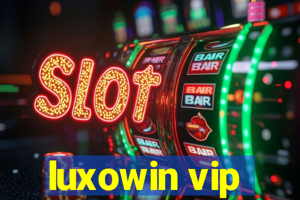 luxowin vip